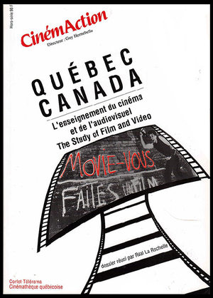 CinémAction, hors-serie. Québec, Canada : l'enseignement du cinéma et de l'audiovisuel. the study of film and video