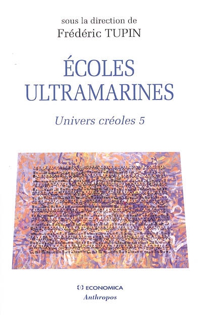 Univers créoles. Vol. 5. Ecoles ultramarines