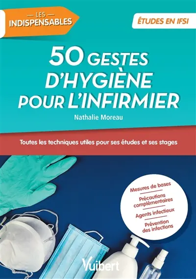 50 techniques d'hygiène pour l'infirmier : utile pour ses stages et sa pratique professionnelle