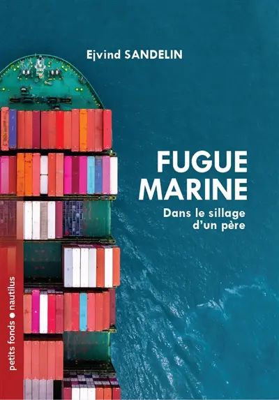 Fugue marine : dans le sillage d'un père