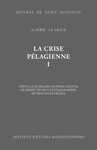 Oeuvres de saint Augustin. Vol. 21. La Crise pélagienne : 1re partie