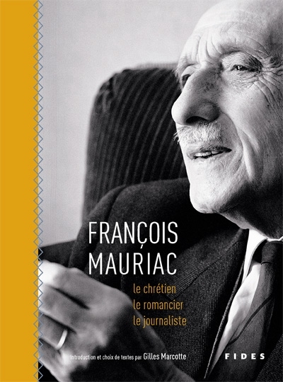François Mauriac, le chrétien, le romancier, le journaliste : choix de textes