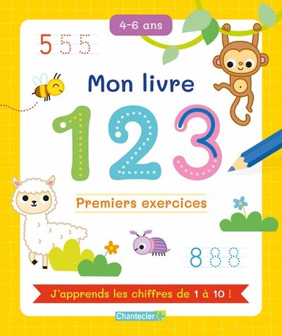Mon livre 123, 4-6 ans : premiers exercices : j'apprends les chiffres de 1 à 10 !