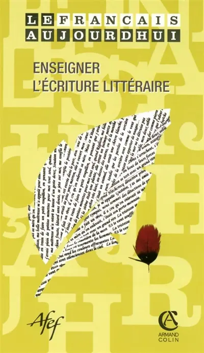 Français aujourd'hui (Le), n° 153. Enseigner l'écriture littéraire