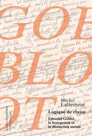 Logique de classe : Edmond Goblot, la bourgeoisie et la distinction sociale