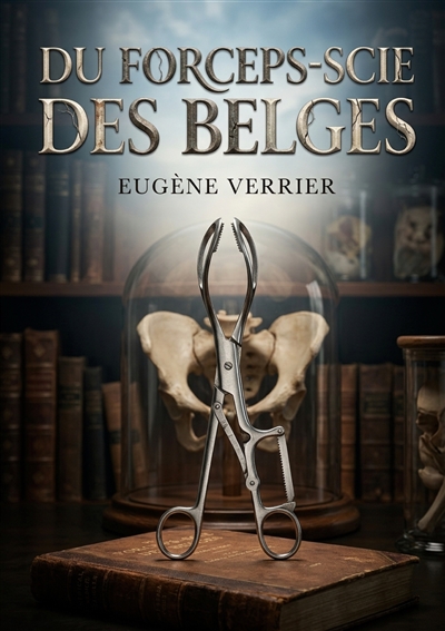 Du forceps-scie des Belges...