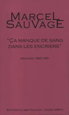 Ca manque de sang dans les encriers : mémoires 1895-1981
