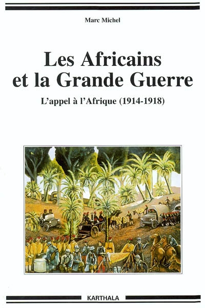 Les Africains et la Grande Guerre : l'appel à l'Afrique (1914-1918)