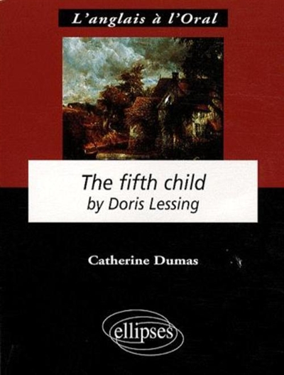 The fifth child : by Doris Lessing : anglais LV1 de complément, terminale L