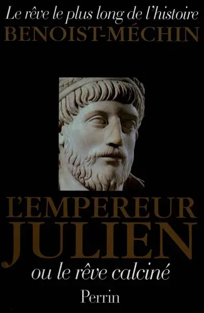 Le rêve le plus long de l'histoire. Vol. 3. L'empereur Julien ou Le rêve calciné