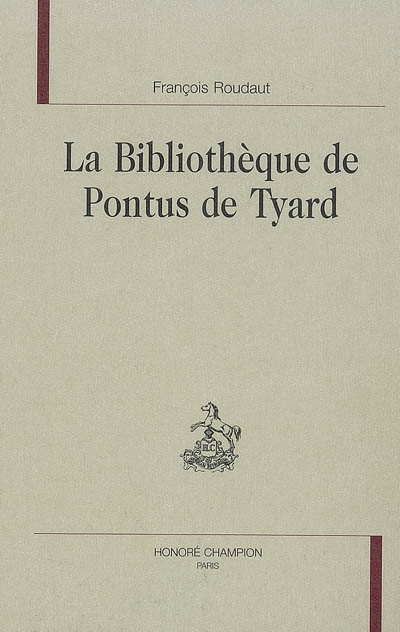 La bibliothèque de Pontus de Tyard : libri qui quidem extant