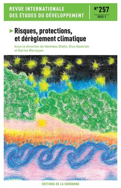 Revue internationale des études du développement, n° 257. Risques, protections et dérèglement climatique Revue internationale des études du développement, n° 257. Risques, protections et dérèglement climatique