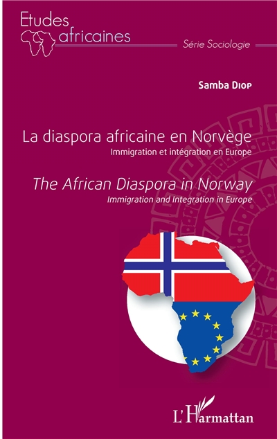 La diaspora africaine en Norvège : immigration et intégration en Europe. The African diaspora in Norway : immigration and integration in Europe