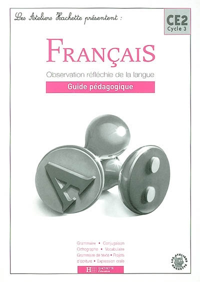 Français, CE2 : observation réfléchie de la langue : guide pédagogique