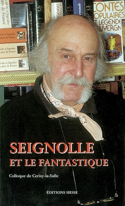 Seignolle et le fantastique : colloque de Cerisy-la-Salle (14 au 21 août 2001)