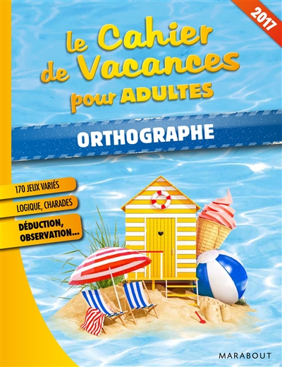 Le cahier de vacances pour adultes : orthographe et grammaire 2017