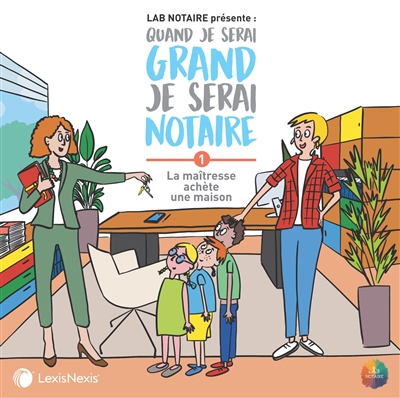 Quand je serai grand je serai notaire. Vol. 1. La maîtresse achète une maison