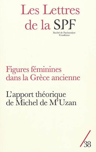 Lettres de la Société de psychanalyse freudienne (Les), n° 38. Figures féminines dans la Grèce ancienne