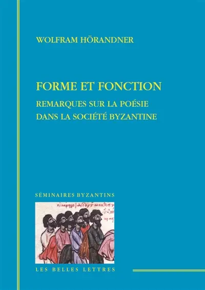 Forme et fonction : remarques sur la poésie dans la société byzantine