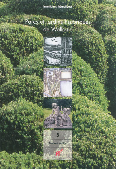 Parcs et jardins historiques de Wallonie. Vol. 5. Province de Brabant wallon : arrondissement de Nivelles