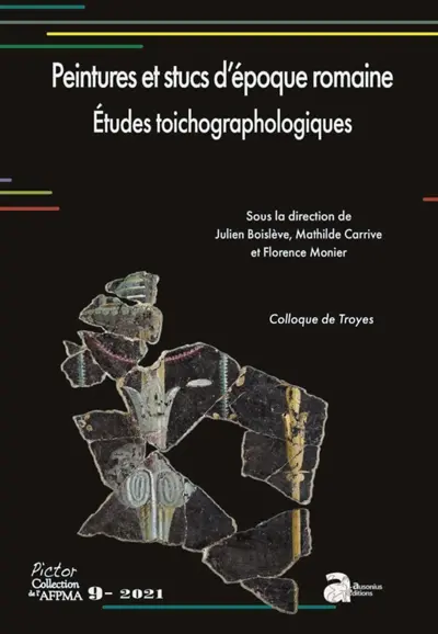 Peintures et stucs d'époque romaine : études toichographologiques : actes du 31e colloque de l'AFPMA, Troyes, 23 et 24 novembre 2018