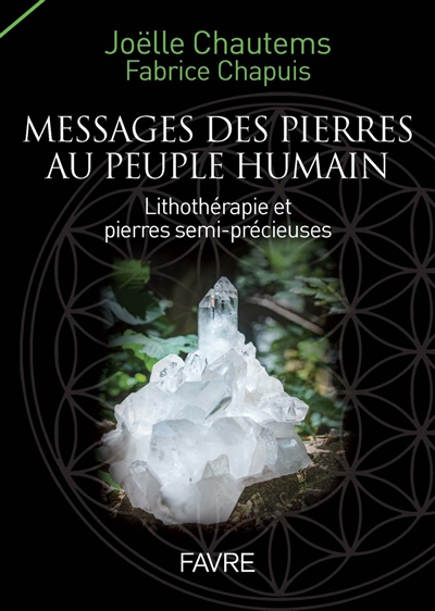 messages des pierres au peuple humain : lithothérapie et pierres semi-précieuses