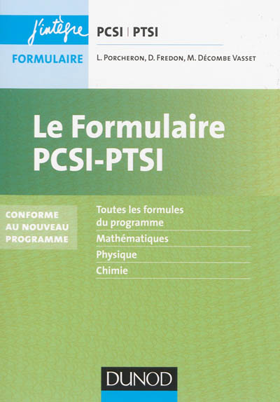 Le formulaire PCSI-PTSI : toutes les formules du programme, mathématiques, physique, chimie : conforme au nouveau programme