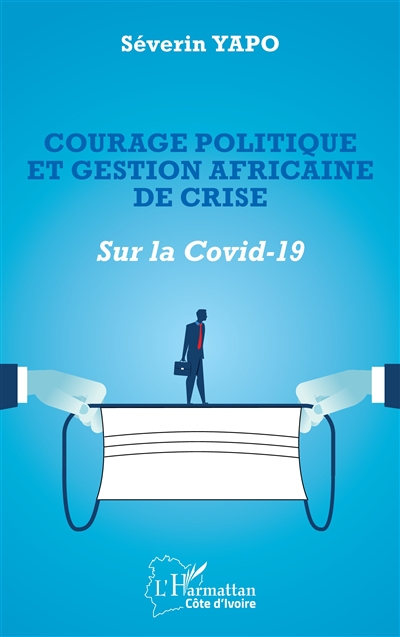 Courage politique et gestion africaine de crise : sur la Covid-19