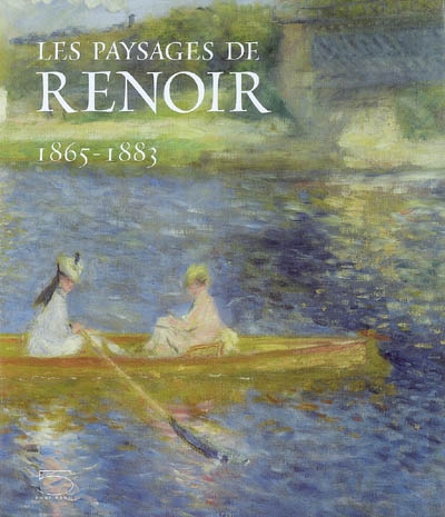 Les paysages de Renoir : 1865-1883