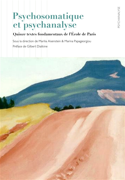 Psychosomatique et psychanalyse : quinze textes fondamentaux de l'Ecole de Paris