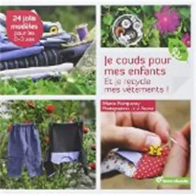 Je couds pour mes enfants : et je recycle mes vêtements !