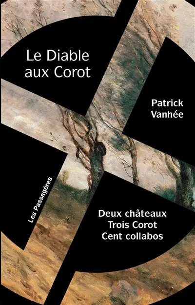 Le diable aux Corot : deux châteaux, trois Corot, cent collabos