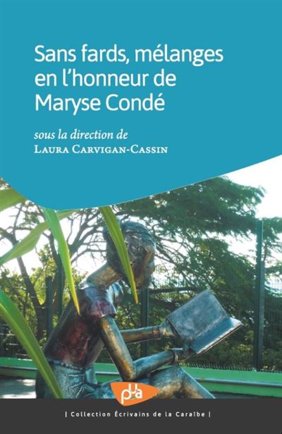 Sans fards, mélanges en l'honneur de Maryse Condé