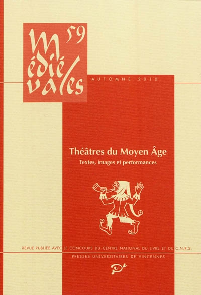 Médiévales, n° 59. Théâtres du Moyen Age : textes, images et performance