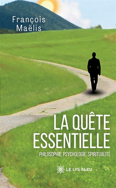 La quête essentielle : Philosophie, psychologie, spiritualité