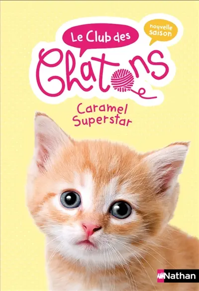 Le club des chatons : nouvelle saison. Vol. 7. Caramel superstar