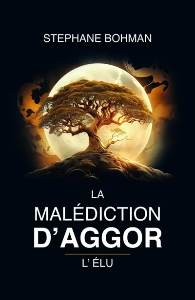La Malédiction d'Aggor : Tome 2 : L'Elu