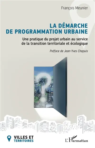 La démarche de programmation urbaine : une pratique du projet urbain au service de la transition territoriale et écologique