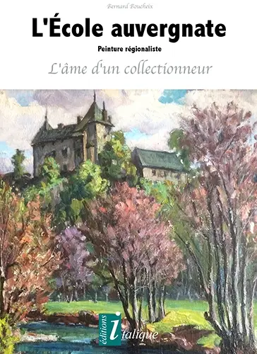 L'école auvergnate : peinture régionaliste : l'âme d'un collectionneur