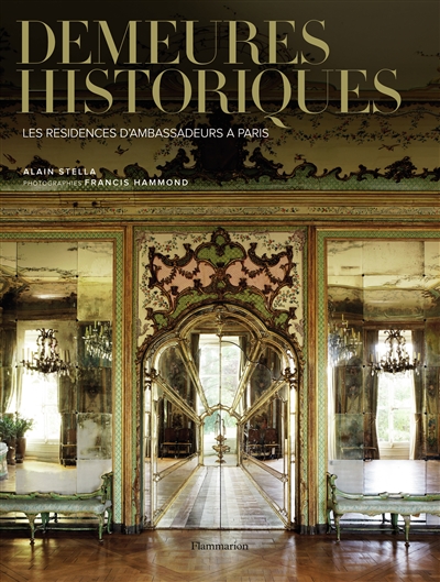 Demeures historiques : les résidences d'ambassadeurs à Paris