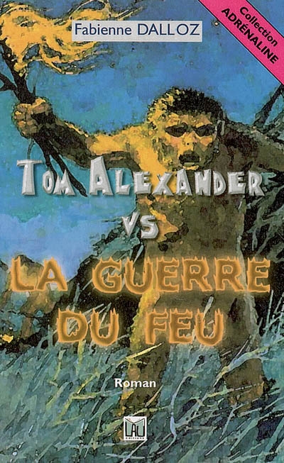Tom Alexander vs la guerre du feu