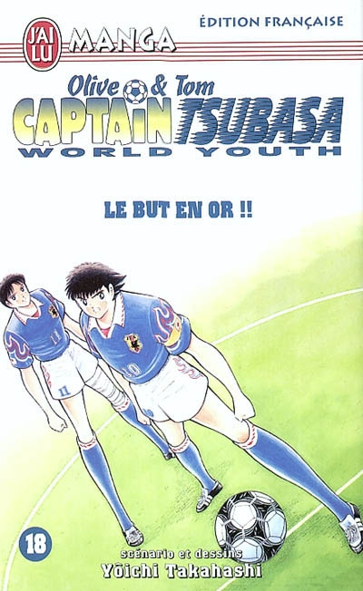 Captain Tsubasa world youth : Olive et Tom. Vol. 18. Le but en or !!
