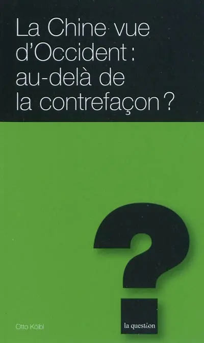 La Chine vue d'Occident : au-delà de la contrefaçon ?