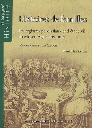 Histoires de familles : les registres paroissiaux et d'état civil, du Moyen Age à nos jours : démographie et généalogie