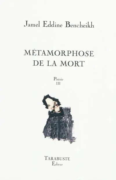 Poésie. Vol. 3. Métamorphose de la mort