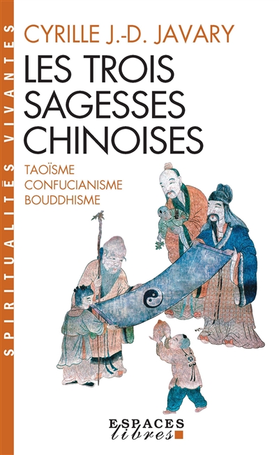 Les trois sagesses chinoises : taoïsme, confucianisme, bouddhisme