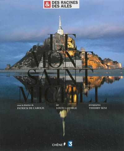 Le Mont-Saint-Michel : Des racines & des ailes