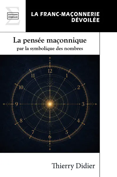 La pensée maçonnique par la symbolique des nombres La pensée maçonnique par la symbolique des nombres