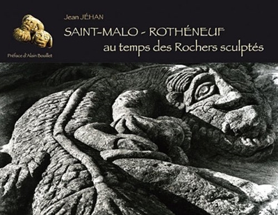 Saint-Malo, Rothéneuf : au temps des rochers sculptés
