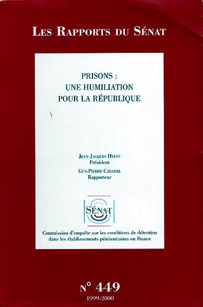 Prisons : une humiliation pour la République. Vol. 1